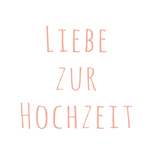Hochzeitsblog Liebe zur Hochzeit