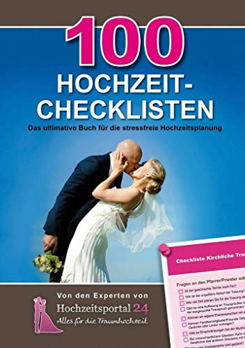 100 Hochzeit-Checklisten: Das ultimative Buch für die stressfreie Hochzeitsplanung