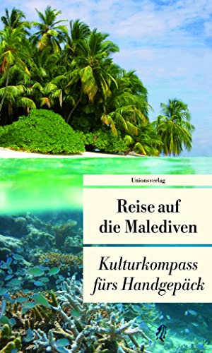 Reise auf die Malediven: Kulturkompass fürs Handgepäck (Unionsverlag Taschenbücher)