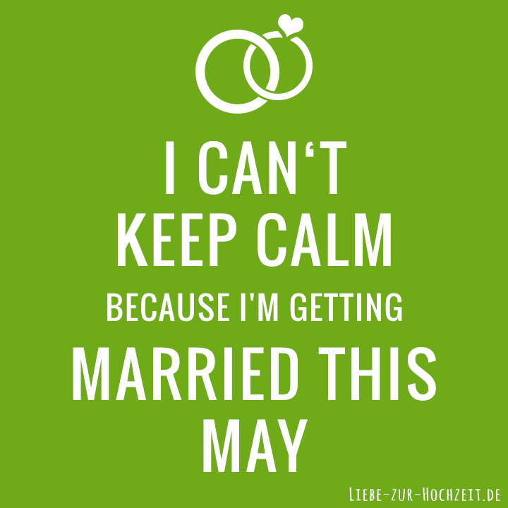 I can't keep calm because I'm getting married this may in grün